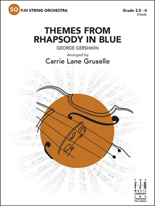Gershwin - Themes from Rhapsody in Blue - String Orchestra Grade 3.5-4 Score/Parts arranged by Gruselle FJH ST6545