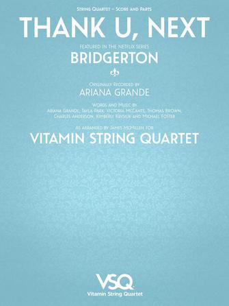 Thank U, Next by Ariana Grande: Bridgerton Cover - Vitamin String Quartet arranged by McMillen Hal Leonard 364637