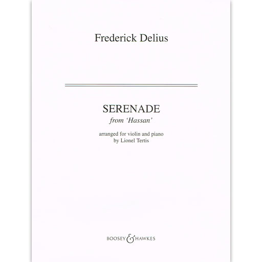 Delius - Serenade from Hassan - Violin/Piano Accompaniment Boosey & Hawkes M060110832
