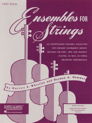 Ensembles For Strings - Piano Accompaniment - for Duet, Trio, Quartet or String Orchestra - Various - Harvey S. Whistler|Herman Hummel Rubank Publications