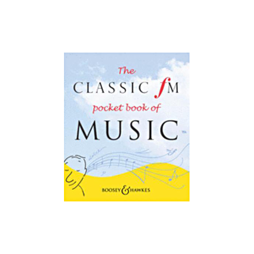 The Classic FM Pocket Book of Music - Text Boosey & Hawkes 851624308