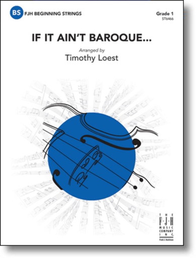If It Ain’t Baroque - String Orchestra Gr. 1 - arr Timothy Loest - FJH Music