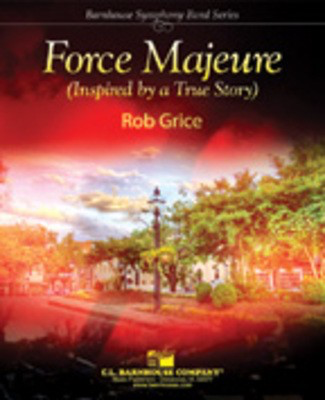 Force Majeure - Inspired By A True Story - Rob Grice - C.L. Barnhouse Company Score/Parts