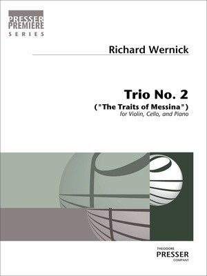 Trio No. 2 - The Traits of Messina - Richard Wernick - Piano|Cello|Violin Theodore Presser Company Piano Trio Score/Parts