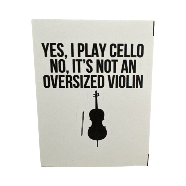 Yes, I Play Cello, No It's Not an Oversized Violin Sticker