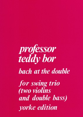 Bach at the Double - Professor Teddy Bor - Double Bass|Violin Yorke Edition Trio Parts