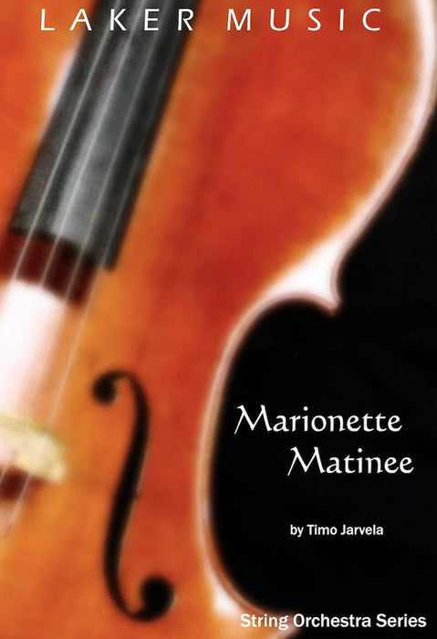 Jarvela - Marionette Matinee - String Orchestra Grade 2.5 Score/Parts Laker Music LM020