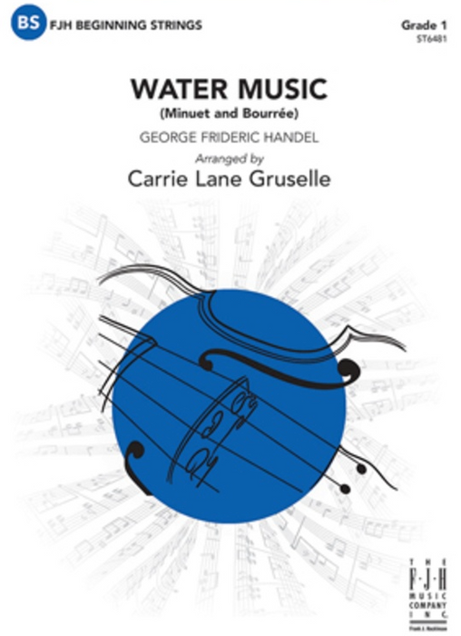 Water Music (Minuet and Bourree) - String Orchestra Grade 1 Score/Parts arranged by Gruselle FJH ST6481